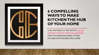 6 COMPELLING WAYS TO MAKE KITCHEN THE HUB OF YOUR HOME