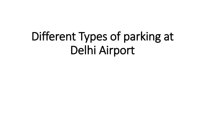 different types of parking at delhi airport