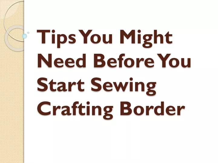 tips you might need before you start sewing crafting border