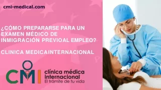 ¿Cómo prepararse para un examen médico de inmigración previo al empleo - Clinica Medica Internacional