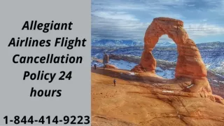 1-844-414-9223 Allegiant Airlines Flight Cancellation policy 24hrs