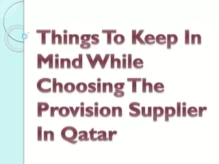things to keep in mind while choosing the provision supplier in qatar