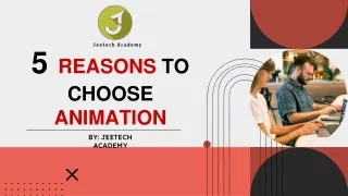 5 REASONS TO CHOOSE ANIMATION