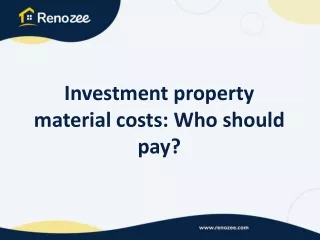 Investment Property Material Costs: Who Should Pay?