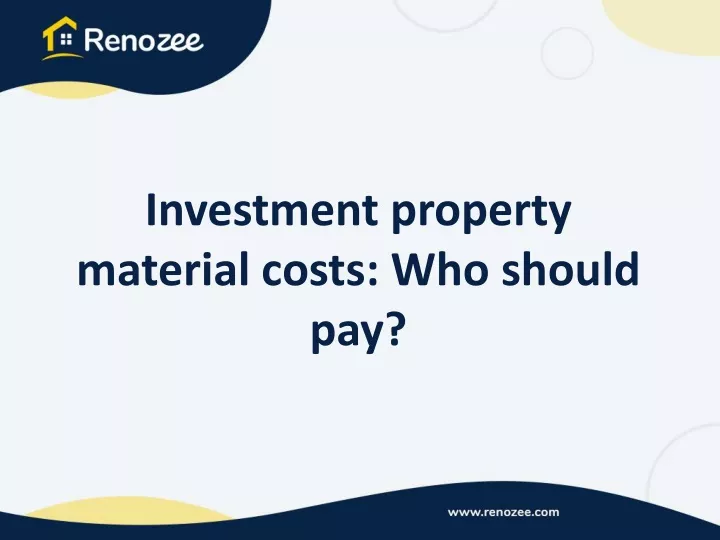 investment property material costs who should pay