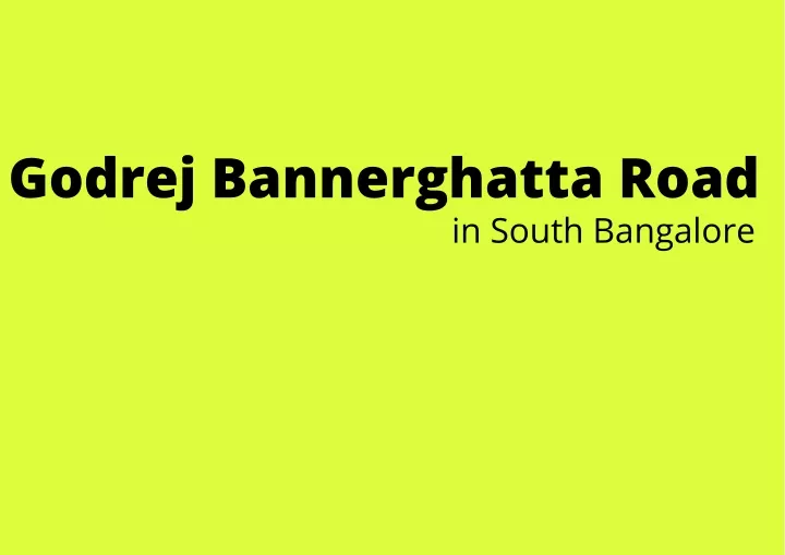 godrej bannerghatta road