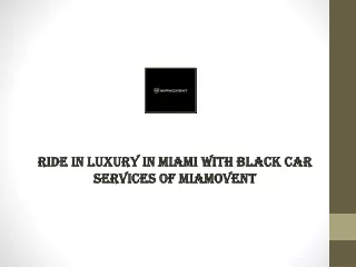 Ride in Luxury in Miami with Black Car Services of Miamovent