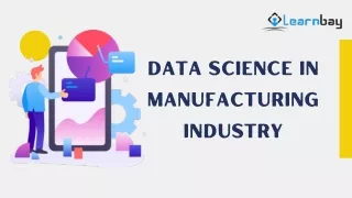 DATA SCIENCE IN MANUFACTURING INDUSTRY
