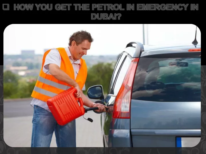 how you get the petrol in emergency in dubai