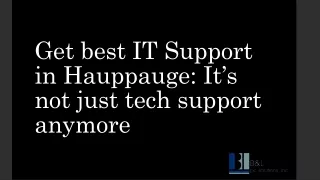 get best it support in hauppauge it s not just tech support anymore