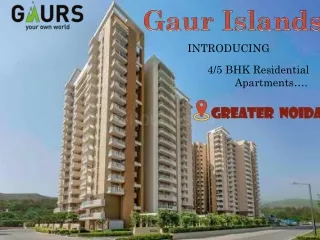 Gaur Islands | Approaching Residential 4 and 5 BHK in Greater Noida