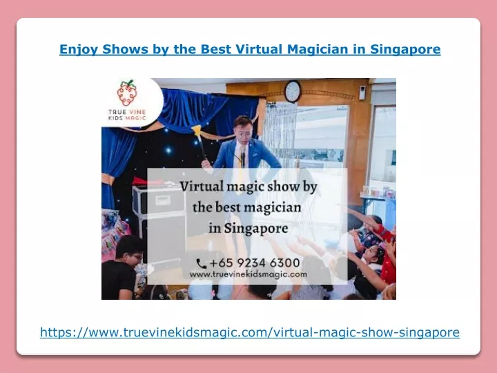 enjoy shows by the best virtual magician