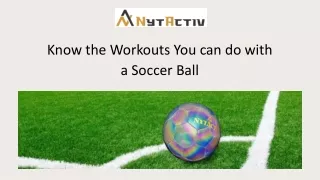 know the workouts you can do with a soccer ball