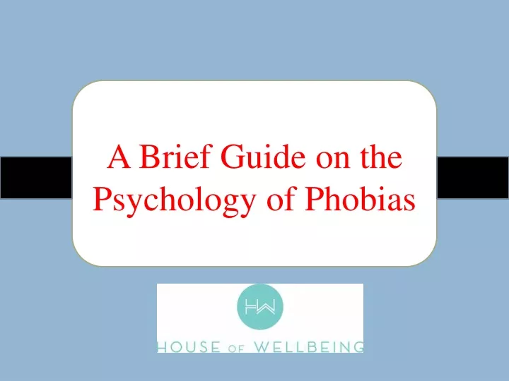 a brief guide on the psychology of phobias