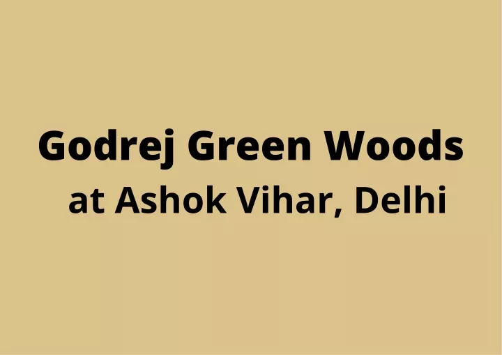 godrej green woods at ashok vihar delhi