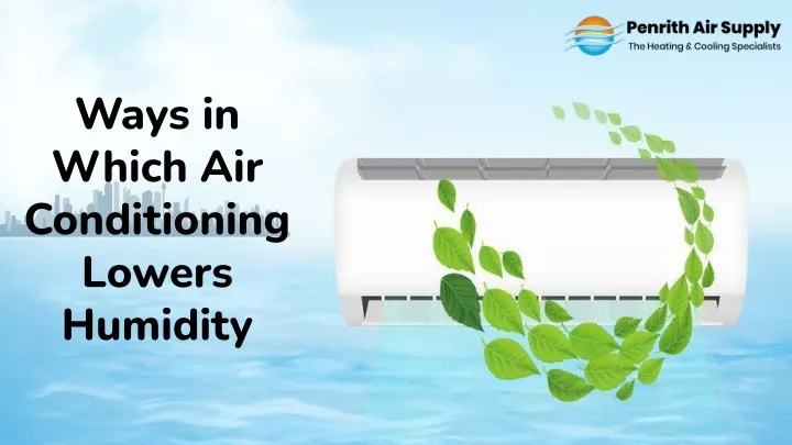 ways in which air conditioning lowers humidity