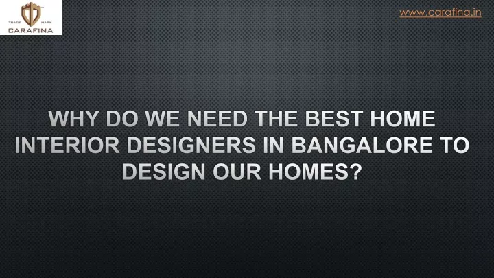 why do we need the best home interior designers in bangalore to design our homes