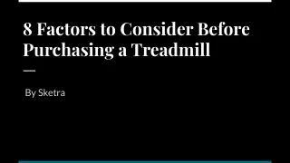 8 Factors to Consider Before Purchasing a Treadmill