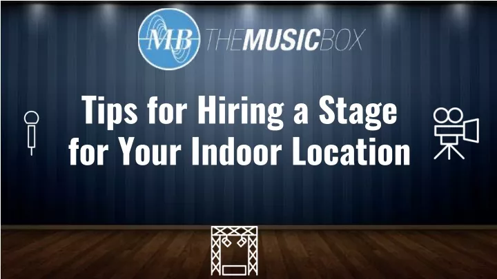 tips for hiring a stage for your indoor location