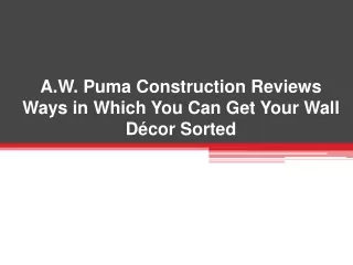 a w puma construction reviews ways in which you can get your wall d cor sorted