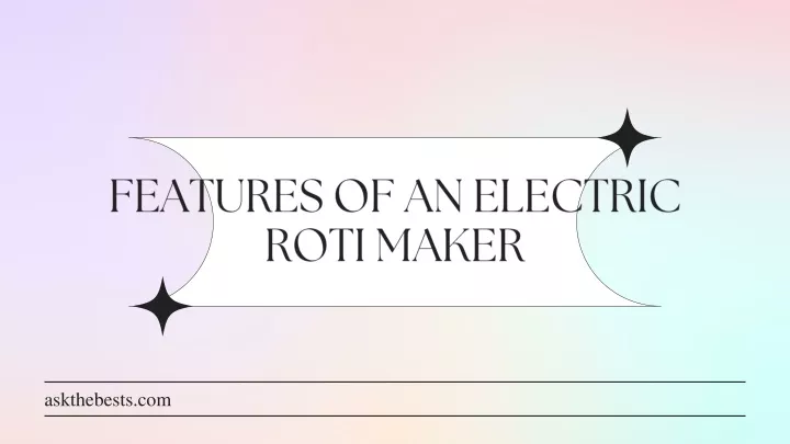 features of an electric roti maker