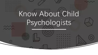 Know About Child Psychologists