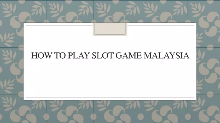 how to play slot game malaysia