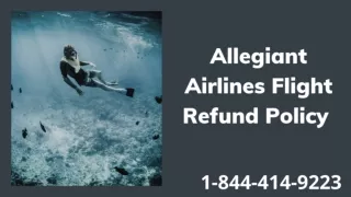 1-844-414-9223 Allegiant Airlines Flight Refund Policy