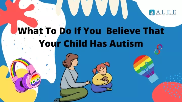 what to do if you believe that your child