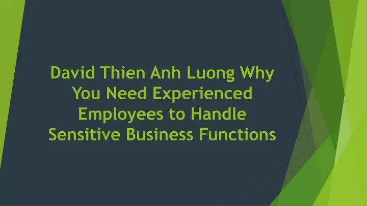 david thien anh luong why you need experienced employees to handle sensitive business functions