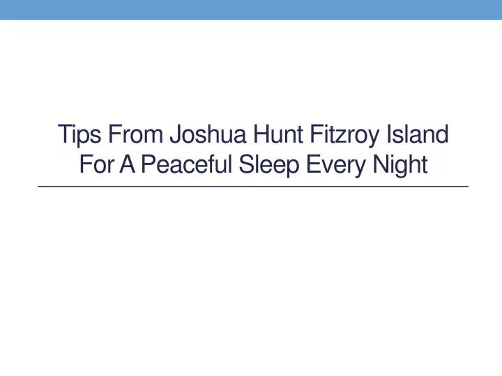 tips from joshua hunt fitzroy island for a peaceful sleep every night