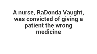 a nurse radonda vaught was convicted of giving a patient the wrong medicine