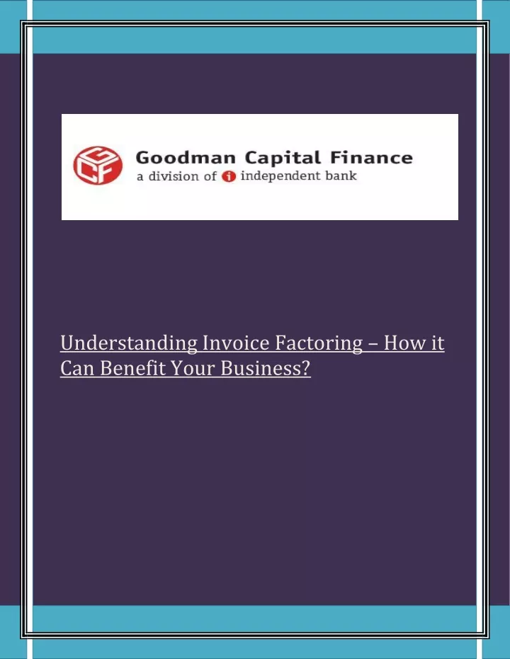 PPT - Understanding Invoice Factoring – How It Can Benefit Your ...