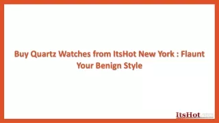 buy quartz watches from itshot new york flaunt