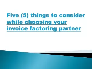 5 Things To Consider While Choosing Your Invoice Factoring Partner