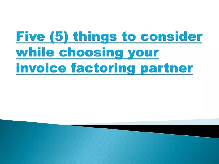 five 5 things to consider while choosing your invoice factoring partner