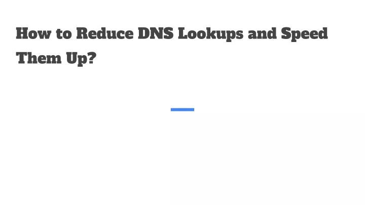 how to reduce dns lookups and speed them up