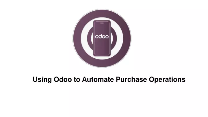 using odoo to automate purchase operations