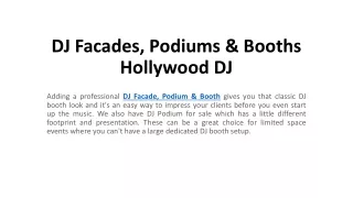DJ Facades, Podiums & Booths - Hollywood DJ