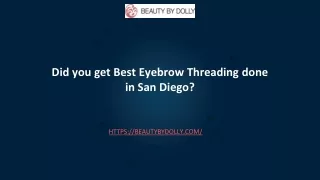 did you get best eyebrow threading done in san diego