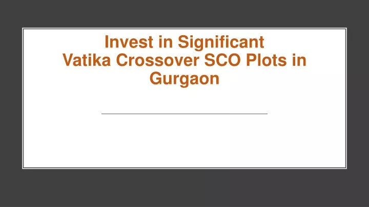 invest in significant vatika crossover sco plots in gurgaon
