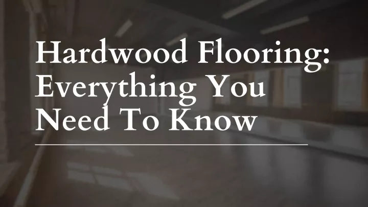 hardwood flooring everything you need to know