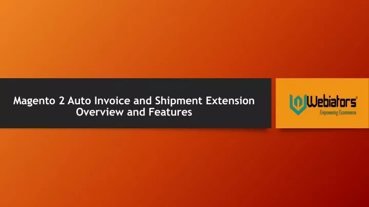 magento 2 auto invoice and shipment extension overview and features