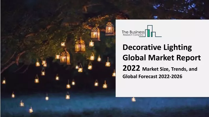 decorative lighting global market report 2022