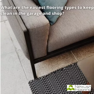 What are the easiest flooring types to keep clean in the garage and shop?