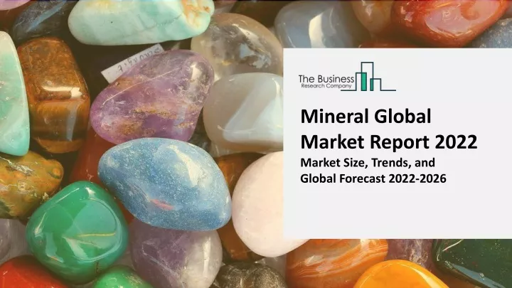 mineral global market report 2022 market size