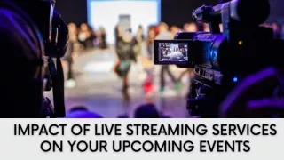 Impact Of Live Streaming Services On Your Upcoming Events