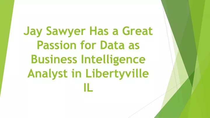 jay sawyer has a great passion for data as business intelligence analyst in libertyville il