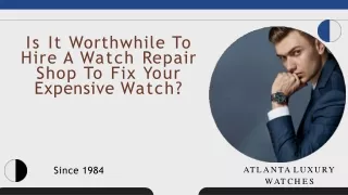 Is It Worthwhile To Hire A Watch Repair Shop To Fix Your Expensive Watch