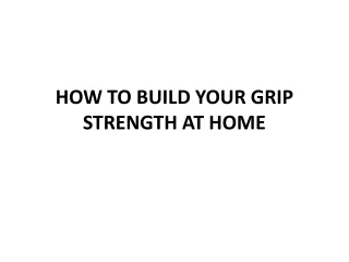 how to build your grip strength at home